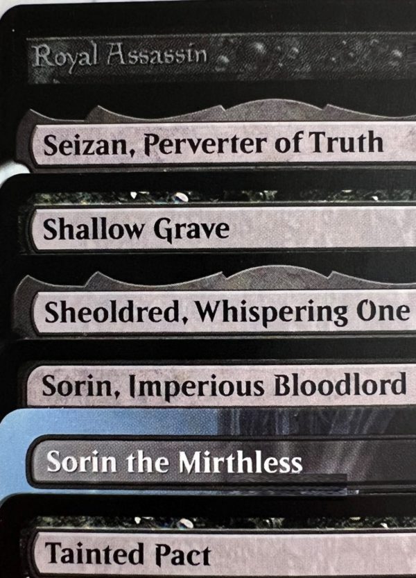 Royal Assassin Seizan, Perverter of Truth Shallow Grave Sheoldred, Whispering One Sorin, Imperious Bloodlord Sorin the Mirthless Tainted Pact